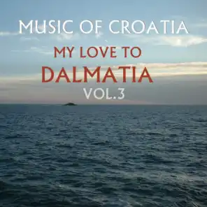 Music Of Croatia, My Love To Dalmatia, Vol. 3