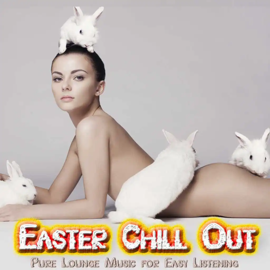 Easter Chill Out (Pure Lounge Music for Easy Listening)