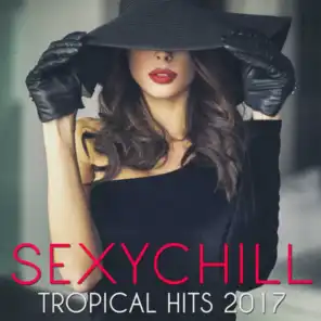 Sexychill (Tropical Hits 2017)