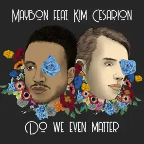 Do We Even Matter (feat. Kim Cesarion)