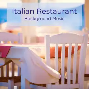 Italian Restaurant Background Music – Italian Classics for Little Italy Restaurant & Bar