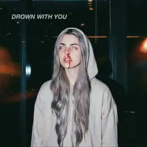Drown with You