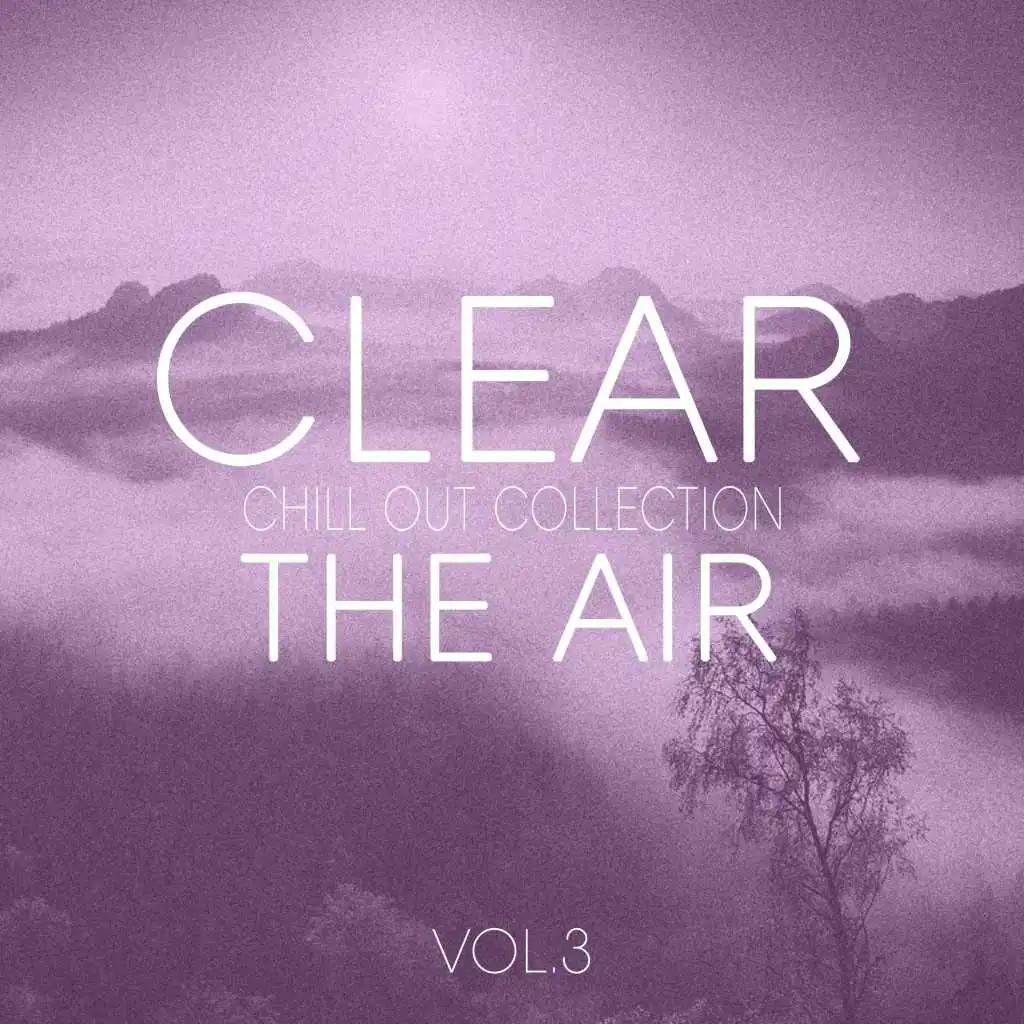 Clear the Air, Vol. 3 - Pure Chill Out and Elektronica