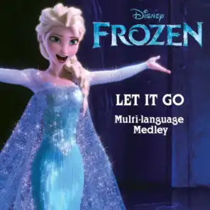 Let It Go (From "Frozen" / Multi Language Medley)