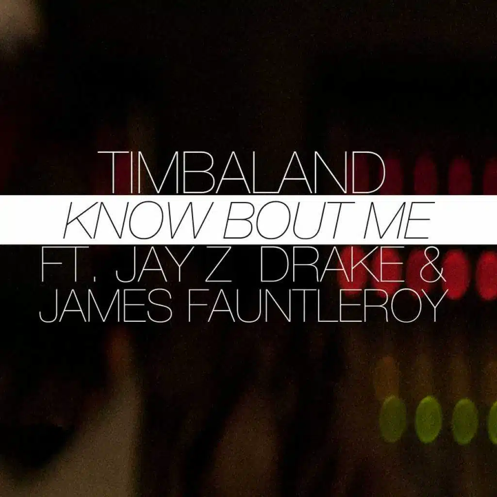 Know Bout Me (feat. JAY Z, Drake & James Fauntleroy)