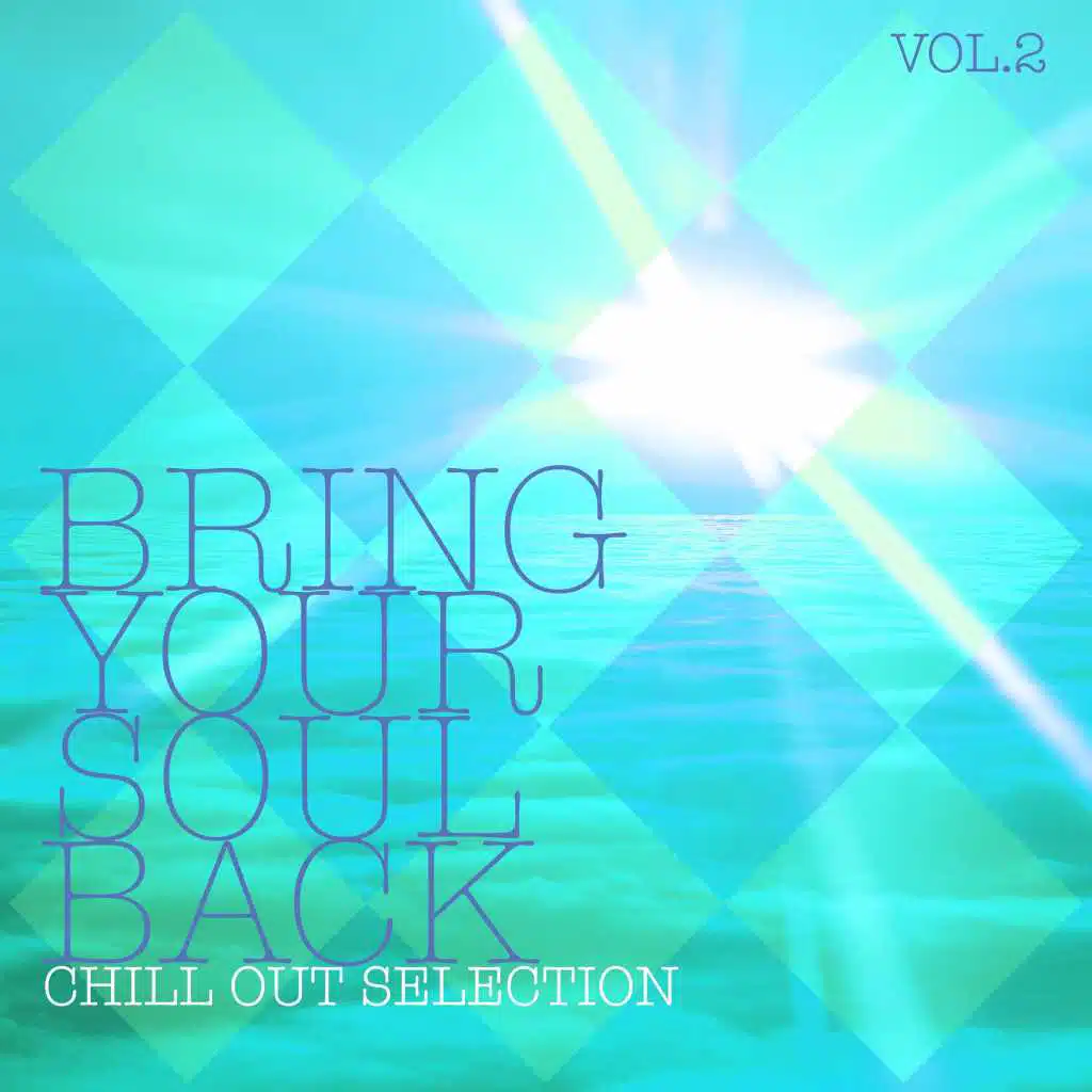 Bring Your Soul Back, Vol. 2 - Chill Out Selection