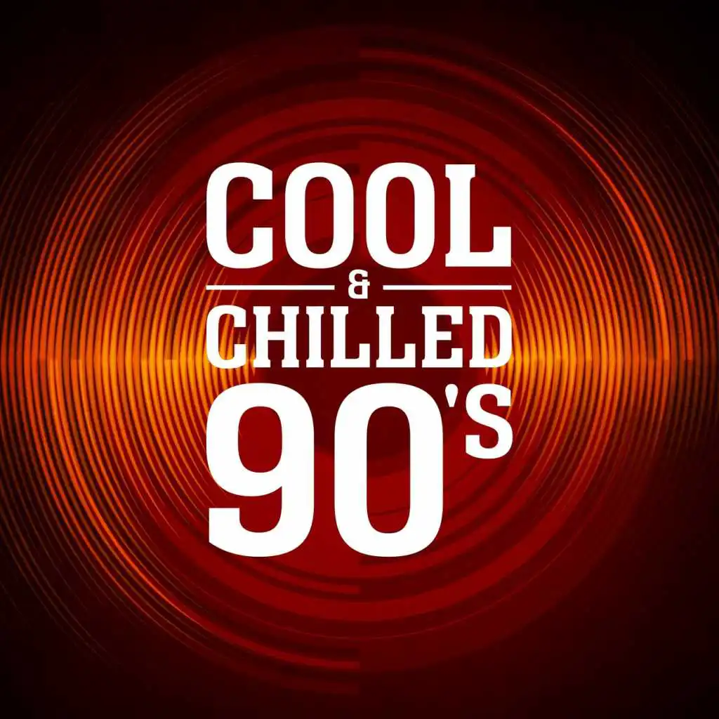 Cool & Chilled 90's