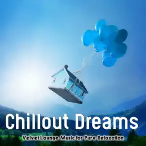 Chillout Dreams (Velvet Lounge Music for Pure Relaxation)
