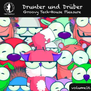 Drunter und Drüber, Vol. 16 - Groovy Tech House Pleasure!