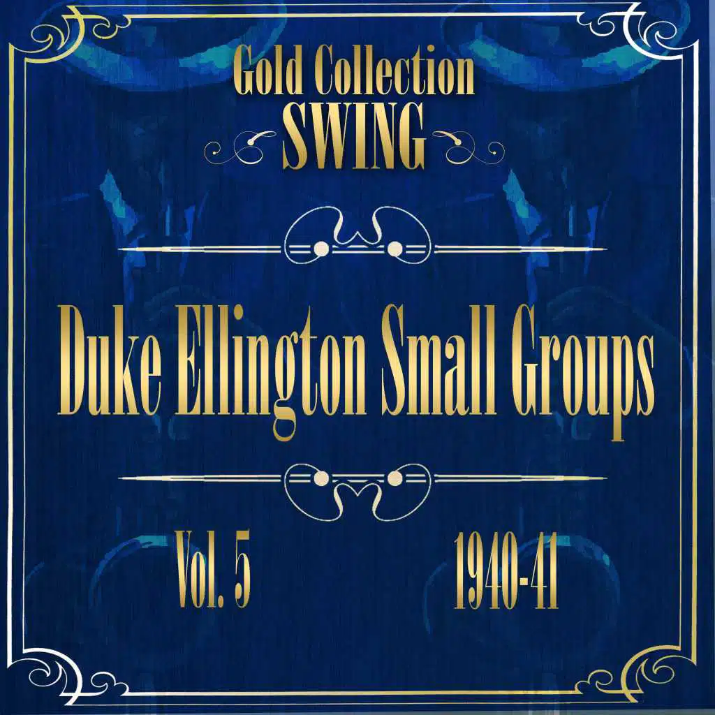 Swing Gold Collection (Duke Ellington Small Groups Vol.5 1940-41)