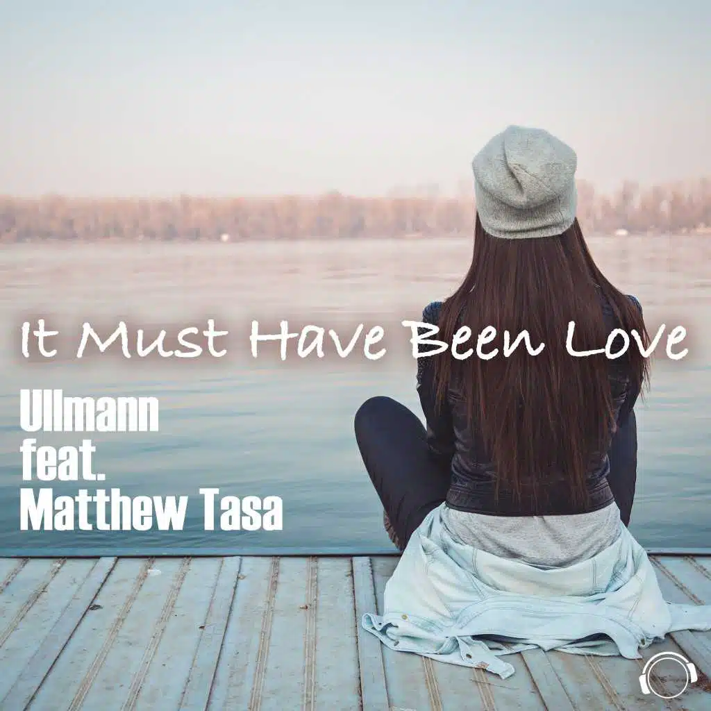 It Must Have Been Love (feat. Matthew Tasa)