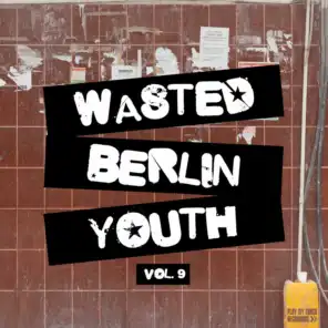 Wasted Berlin Youth, Vol. 9
