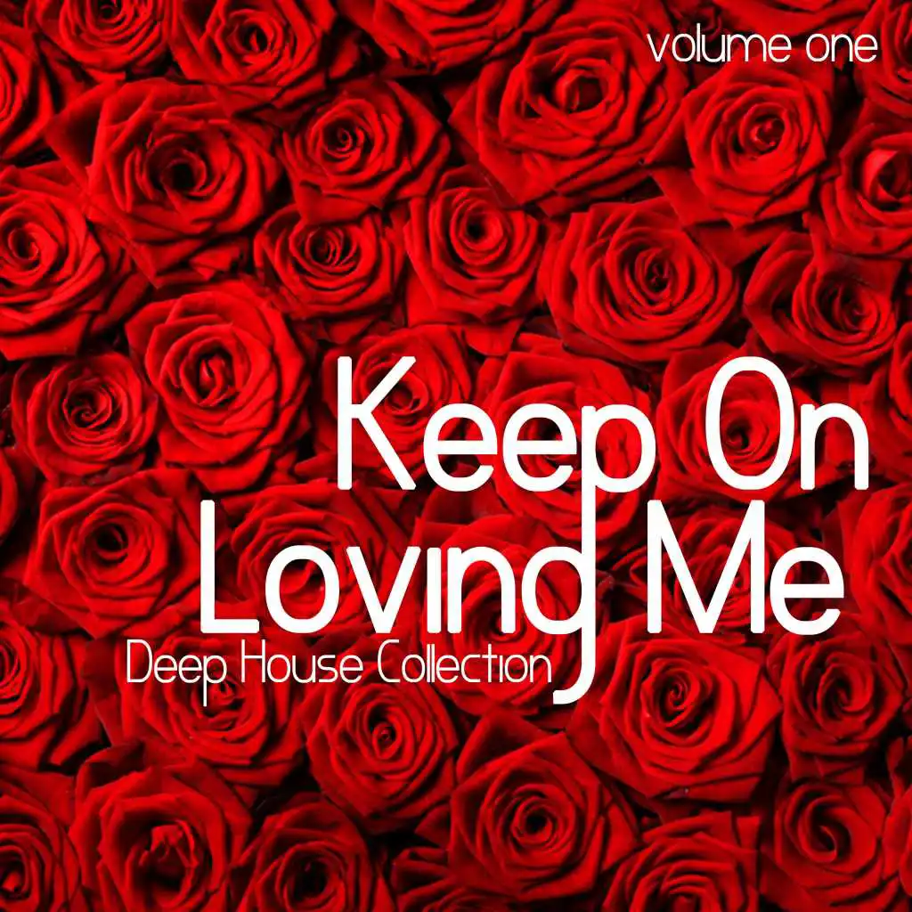 Keep On Loving Me Deep House Collection, Vol. 1
