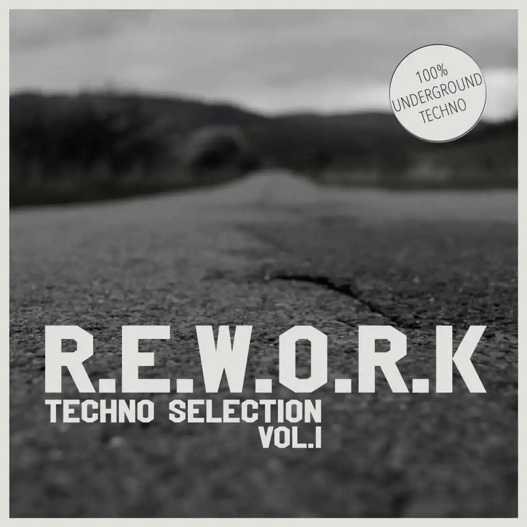 R.E.W.O.R.K. Techno Selection, Vol. 1 - 100% Underground Techno