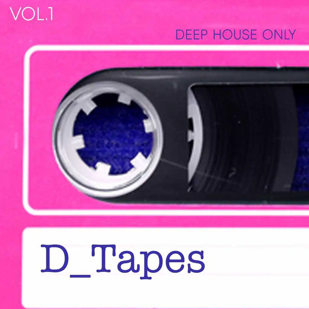 D_Tapes, Vol. 1 - Deep House Only