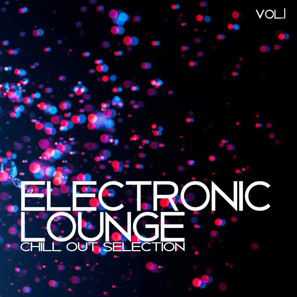 Electronic Lounge, Vol. 1 - Chill Out Selection