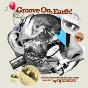 Groove on, Earth! (Selected by DJ Nartak)