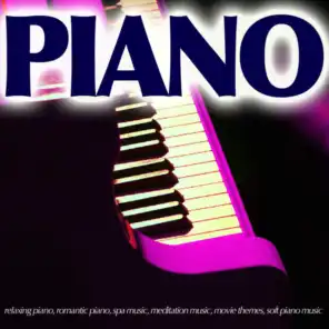 Piano - Relaxing Piano, Romantic Piano, Spa Music, Meditation Music, Movie Themes, Soft Piano Music