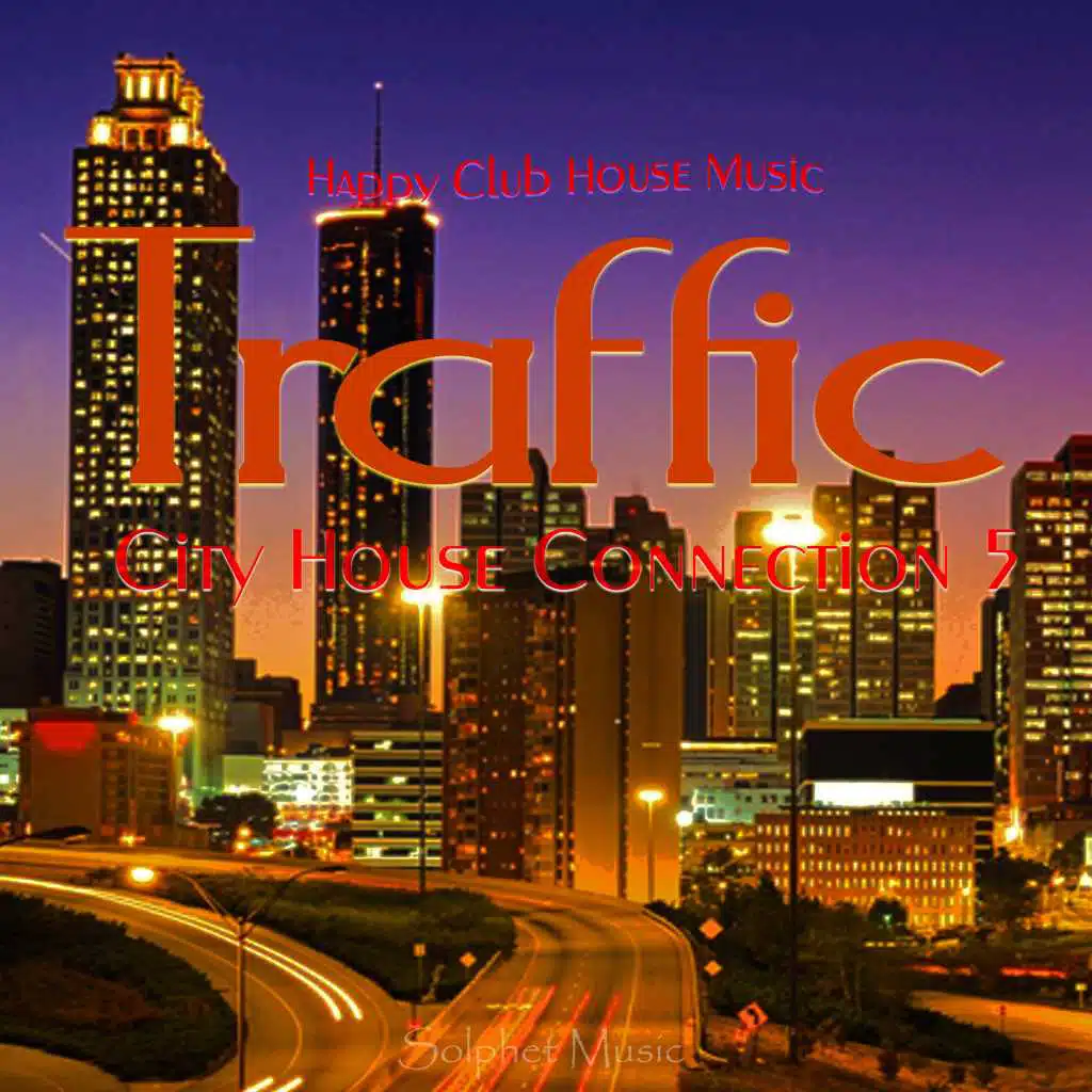 Traffic - City House Connection 5 - Happy Club House Music