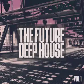 The Future Deep House, Vol. 1 - Strictly Deep