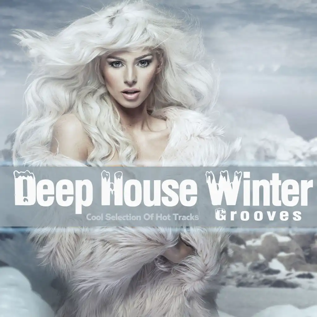 Deep House Winter Grooves - Cool Selection of Hot Tracks