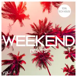 Weekend Beats, Vol. 1 - Total Tech House