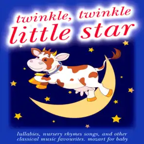 Twinkle Twinkle Little Star: Lullabies, Nursery Rhymes Songs, and Other Classical Music Favourites, Mozart for Baby