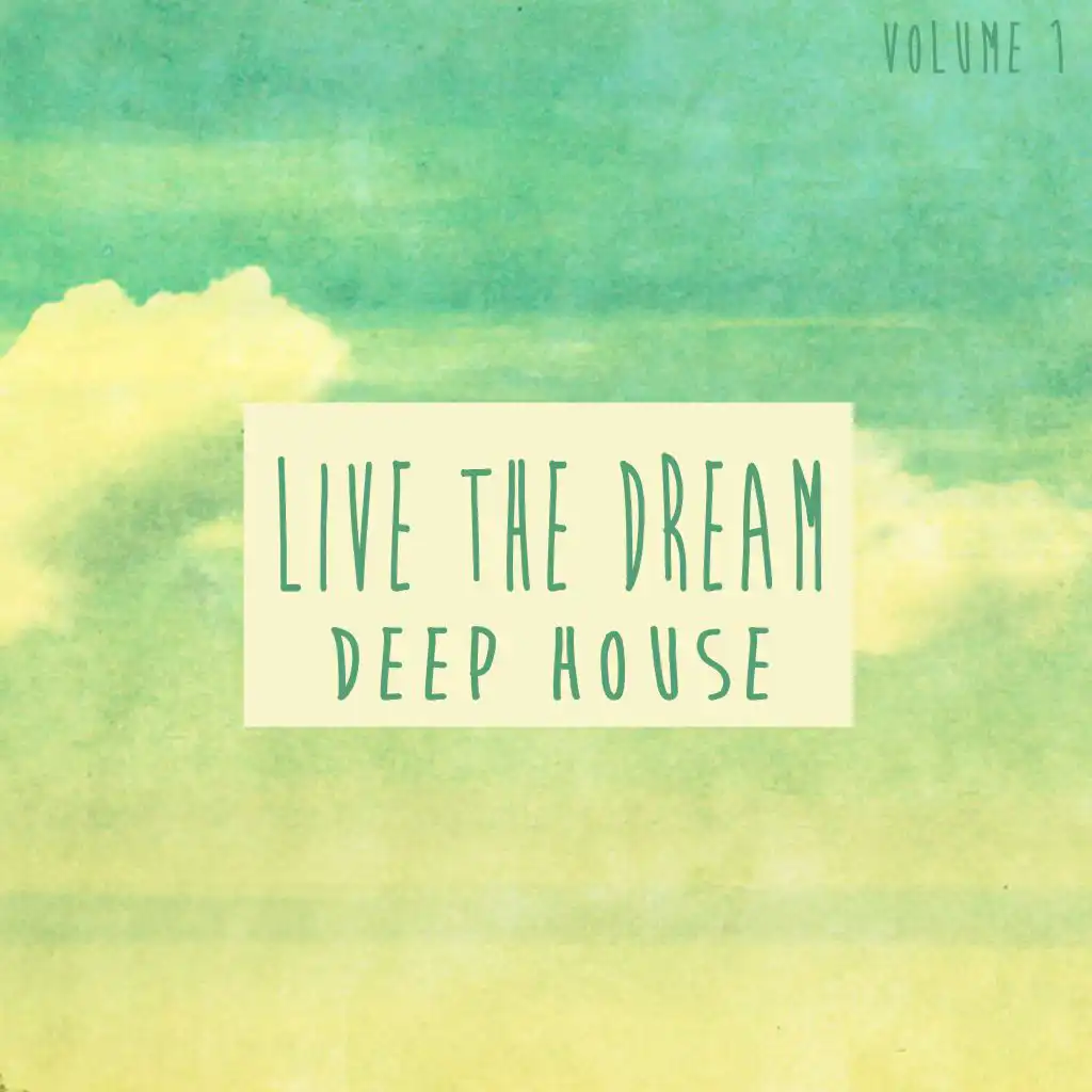 Live the Dream Deep House, Vol. 1