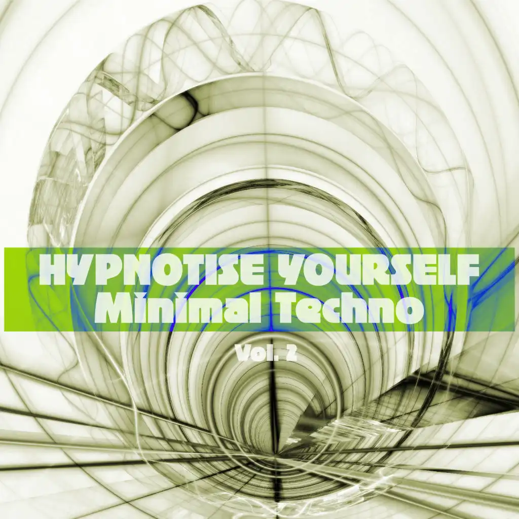 Hypnotise Yourself - Minimal Techno, Vol. 2