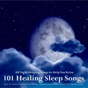 101 Healing Sleep Songs: Music for Relaxation, Yoga, Deep Massage, Long Meditation at the Spa and New Age Spirituality