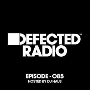 Defected Radio Episode 085 (hosted by DJ Haus)