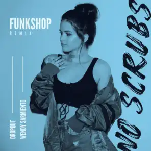 No Scrubs (Funkshop Remix) [feat. Wendy Sarmiento]
