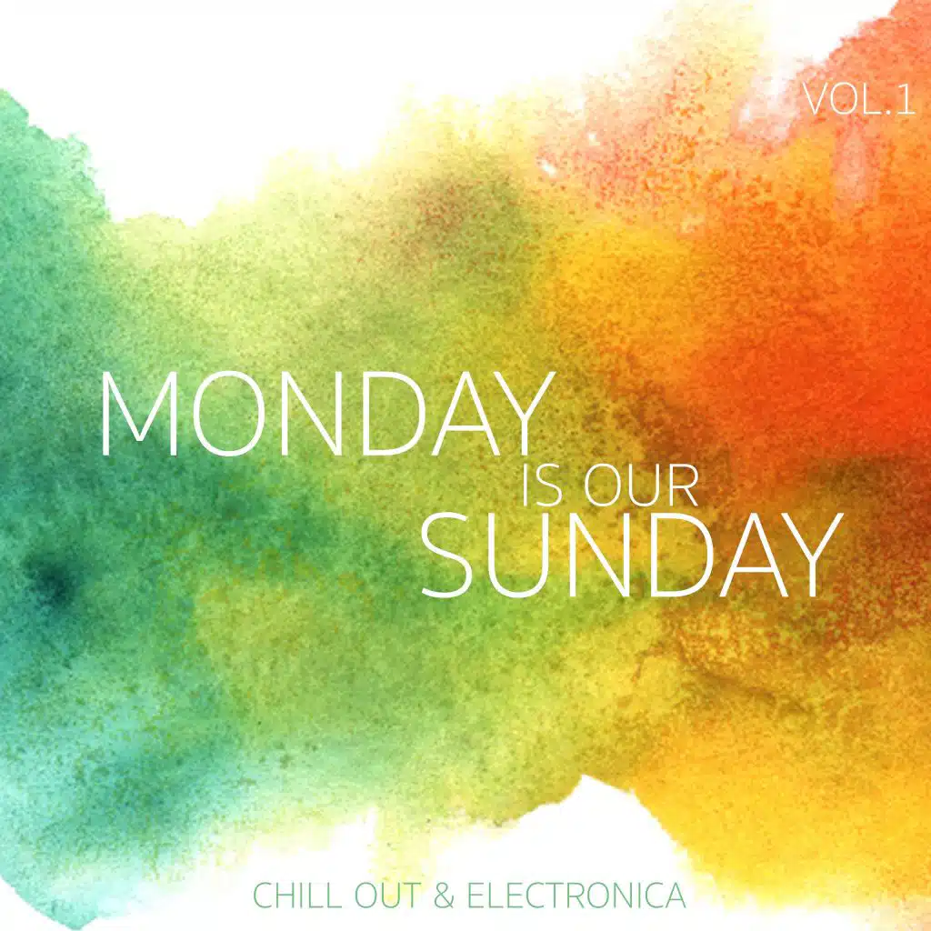 Monday Is Our Sunday, Vol. 1 - Chill Out & Electronica
