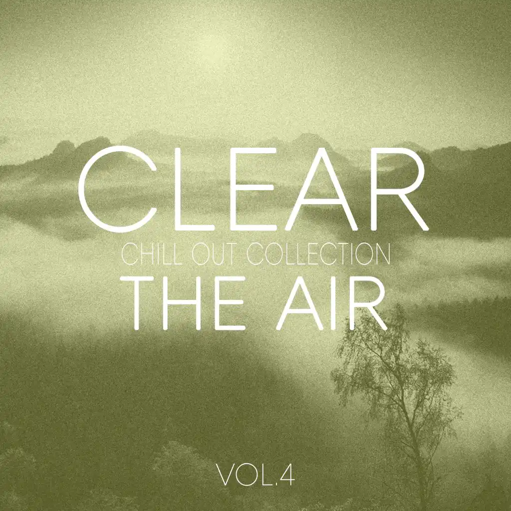 Clear the Air, Vol. 4 - Pure Chill Out and Electronica