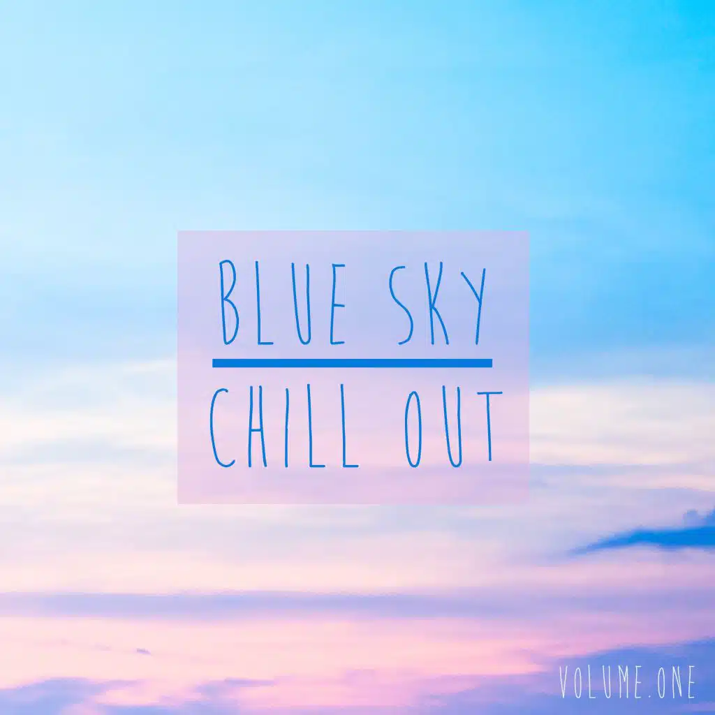 Blue Sky Chill Out, Vol. 1
