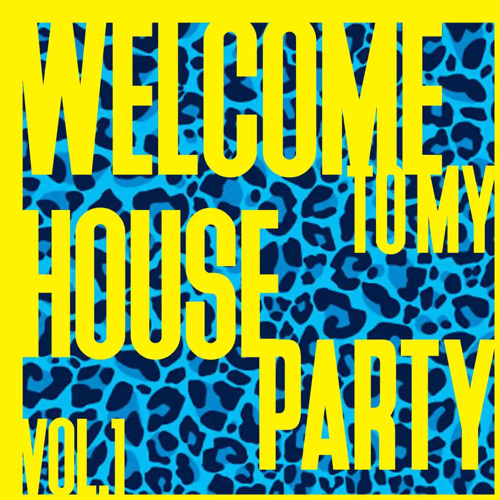 Welcome to My House Party, Vol. 1 - Strictly House Music