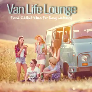 Van Life Lounge (Fresh Chillout Vibes For Easy Listening)