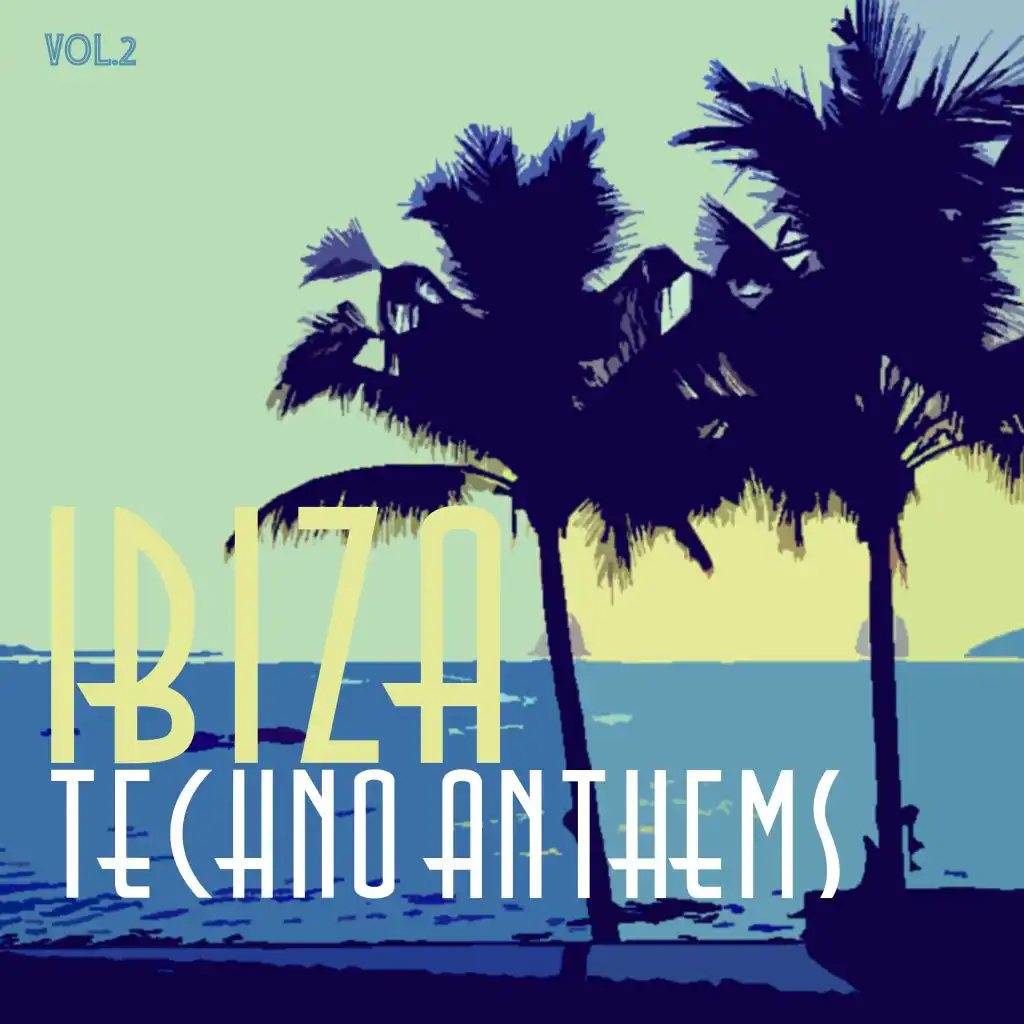 Ibiza Techno Anthems, Vol. 2