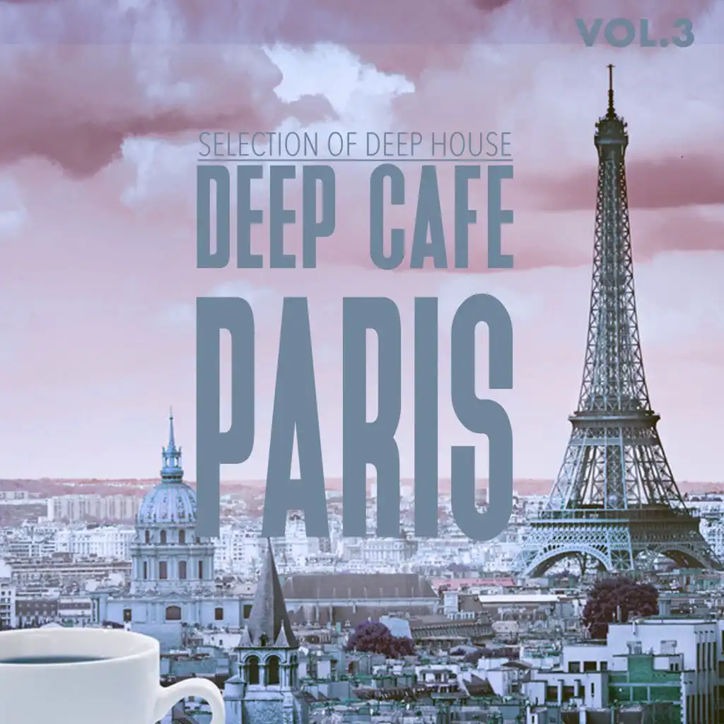 Deep Cafe Paris, Vol. 3 - Selection of Deep House