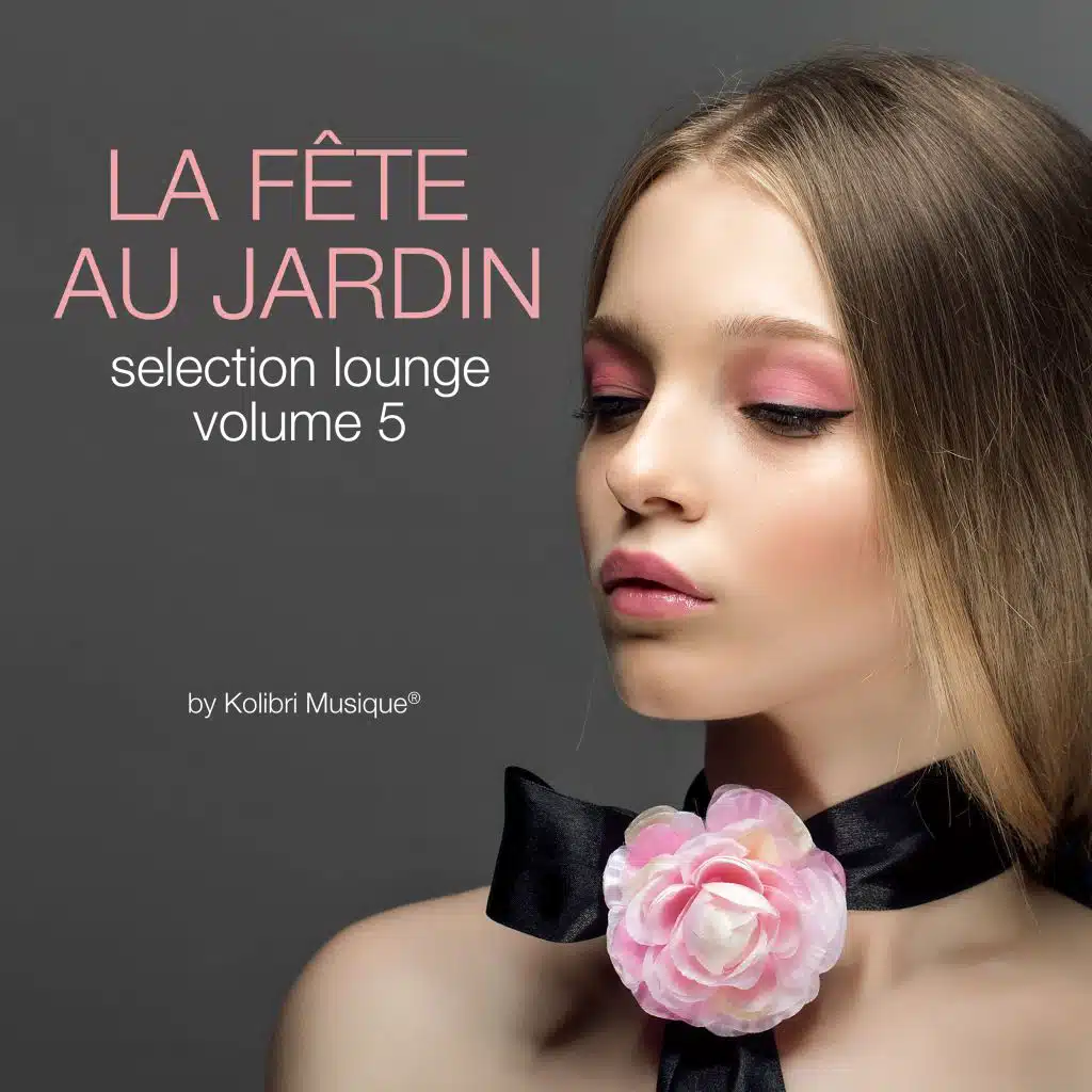 La Fete au Jardin Selection Lounge, Vol. 5 (By Kolibri Musique)