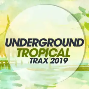 Underground Tropical Trax 2019