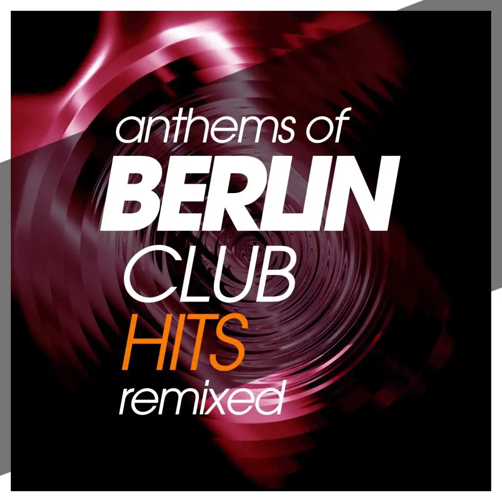 Anthems Of Berlin Club Hits Remixed