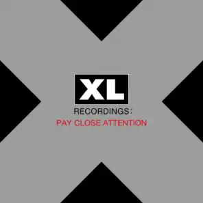 PAY CLOSE ATTENTION : XL Recordings