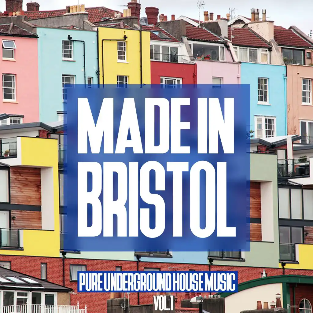 Made in Bristol, Vol. 1 - Pure Underground House Music