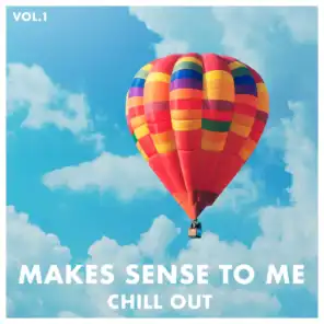 Makes Sense to Me Chill Out, Vol. 1