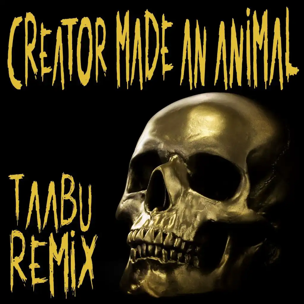 Creator Made An Animal (Taabu Remix) [feat. Boslen]