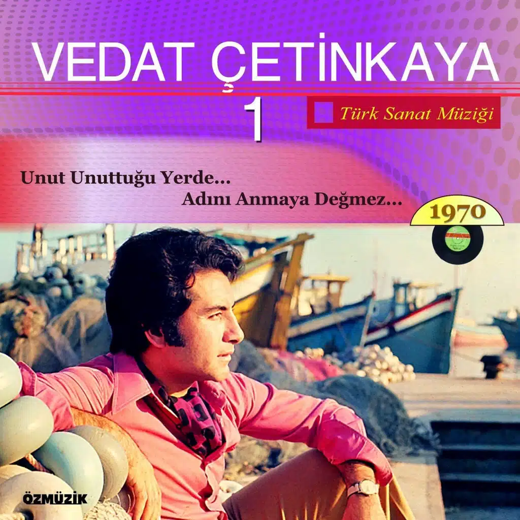Unut Unuttuğu Yerde - Tövbeler Tövbesi - Vedat Çetinkaya, Vol. 1