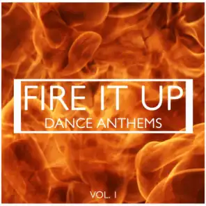 Fire It Up Dance Anthems, Vol. 1