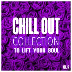Chill Out Collection, to Lift Your Soul, Vol. 5