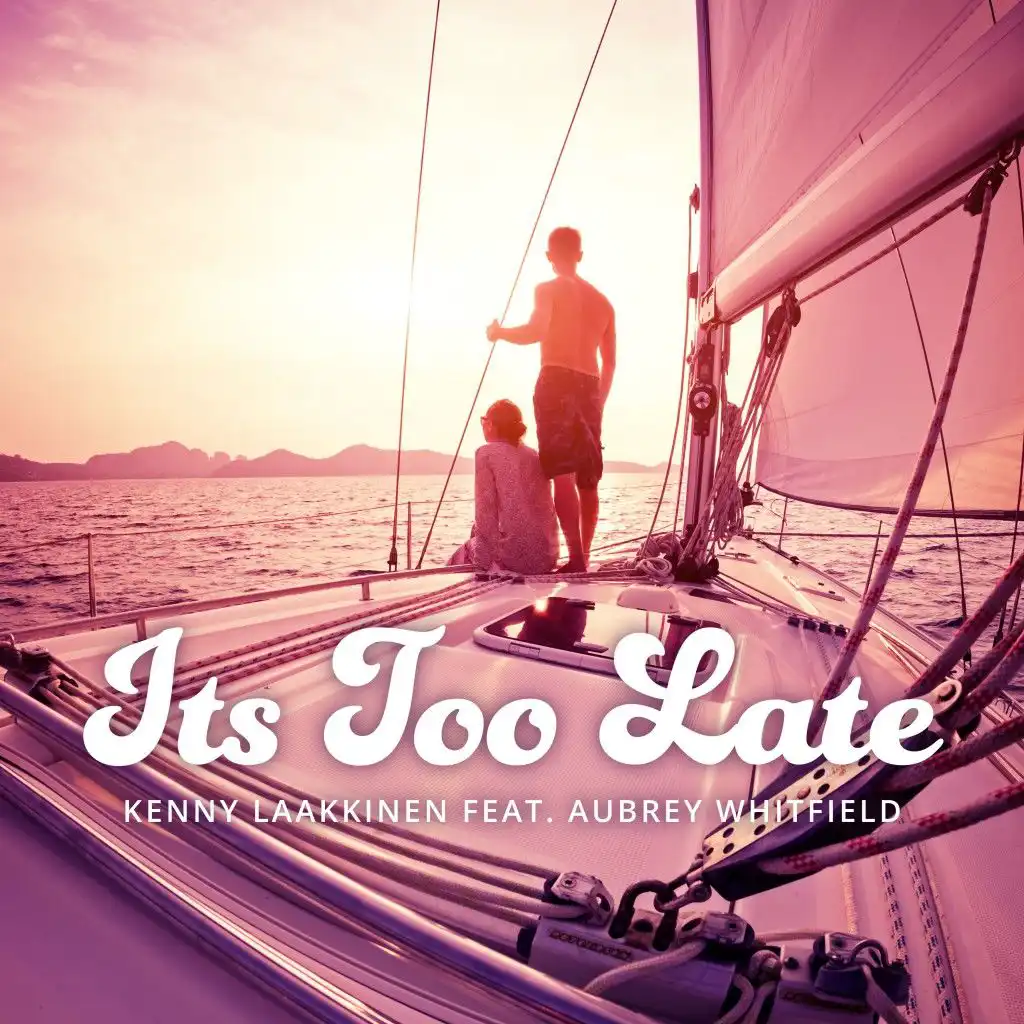 Its Too Late (feat. Aubrey Whitfield)